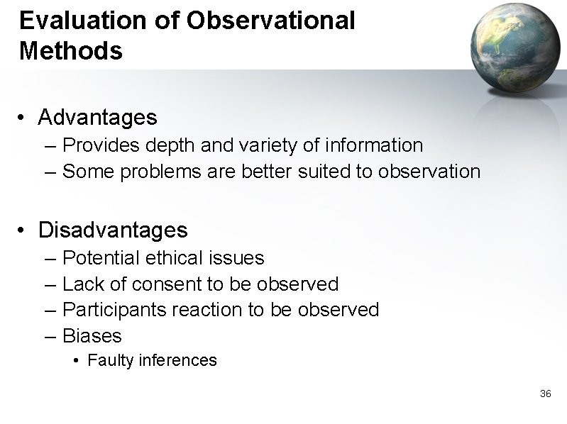 Evaluation of Observational Methods • Advantages – Provides depth and variety of information –