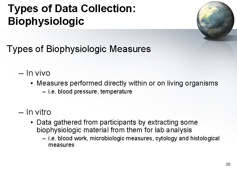 Types of Data Collection: Biophysiologic Types of Biophysiologic Measures – In vivo • Measures