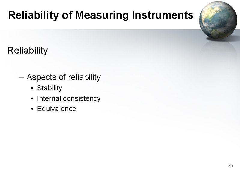 Reliability of Measuring Instruments Reliability – Aspects of reliability • Stability • Internal consistency