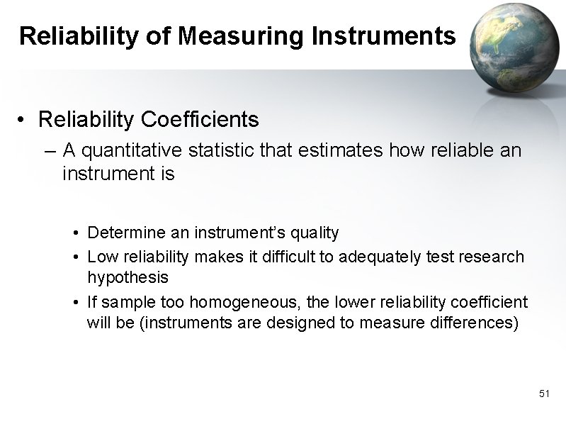 Reliability of Measuring Instruments • Reliability Coefficients – A quantitative statistic that estimates how