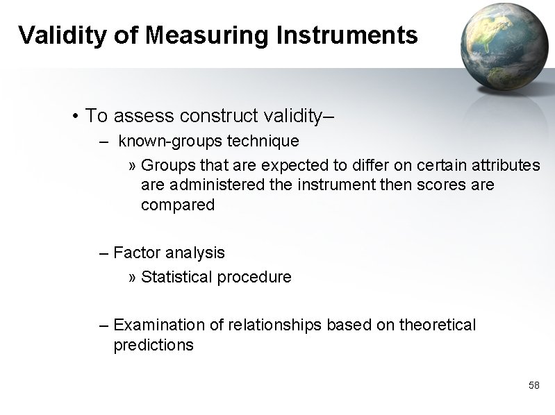 Validity of Measuring Instruments • To assess construct validity– – known-groups technique » Groups