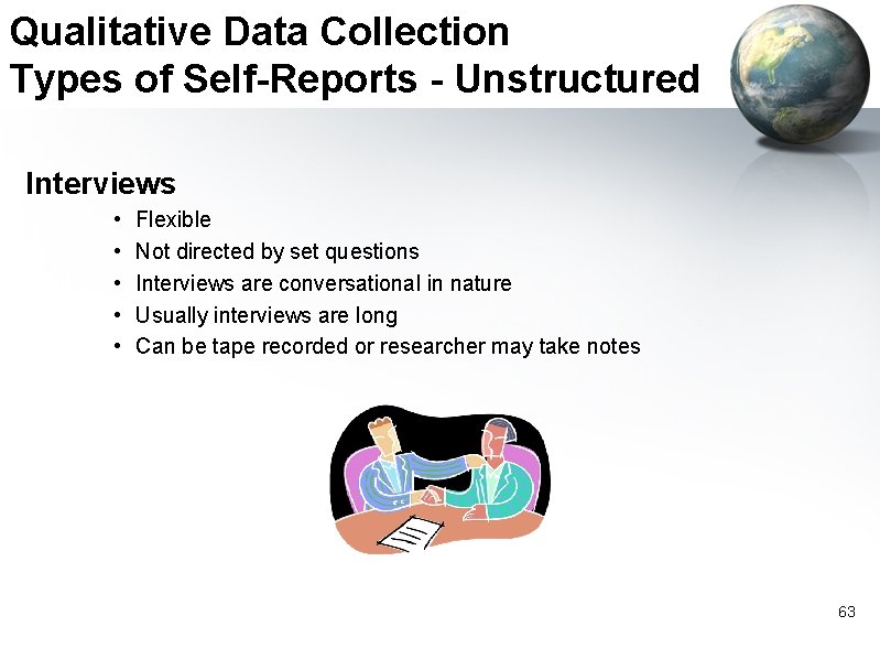 Qualitative Data Collection Types of Self-Reports - Unstructured Interviews • • • Flexible Not