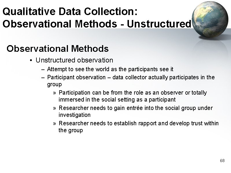Qualitative Data Collection: Observational Methods - Unstructured Observational Methods • Unstructured observation – Attempt