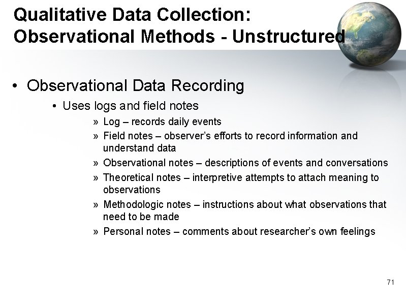Qualitative Data Collection: Observational Methods - Unstructured • Observational Data Recording • Uses logs