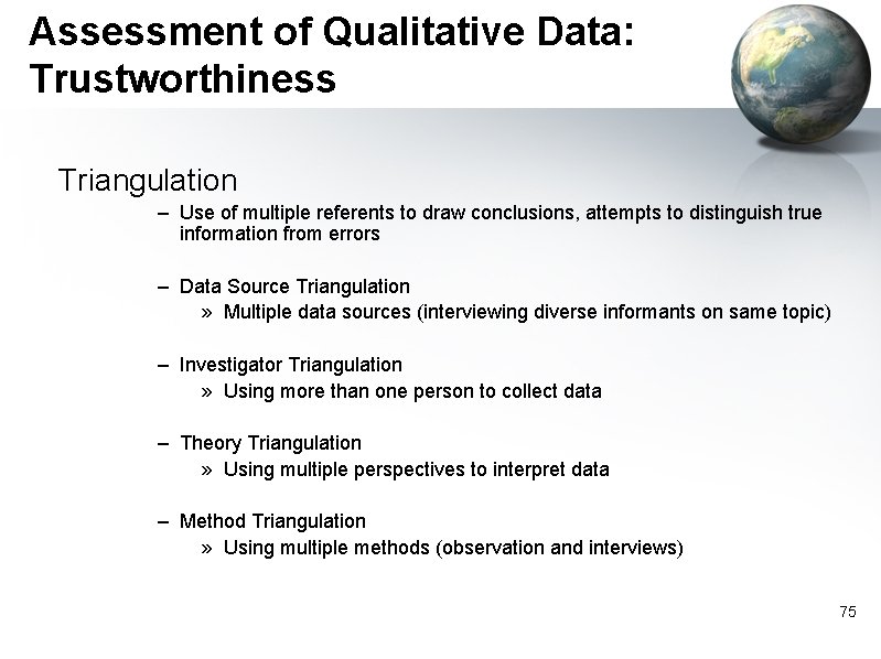 Assessment of Qualitative Data: Trustworthiness Triangulation – Use of multiple referents to draw conclusions,