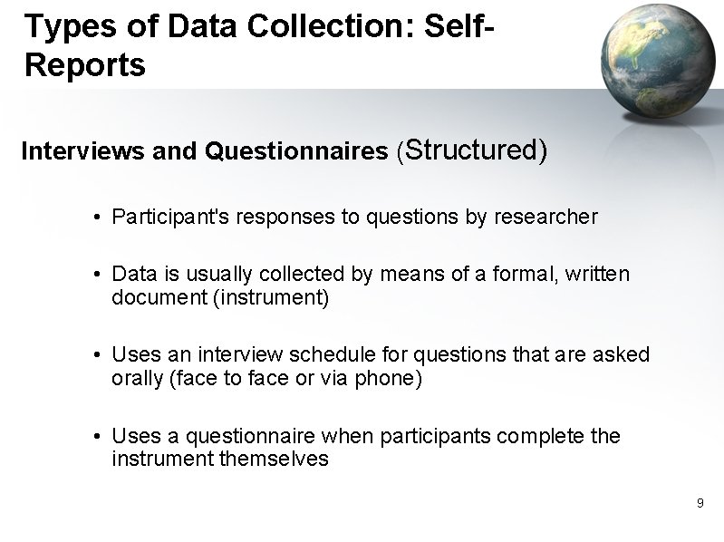 Types of Data Collection: Self. Reports Interviews and Questionnaires (Structured) • Participant's responses to