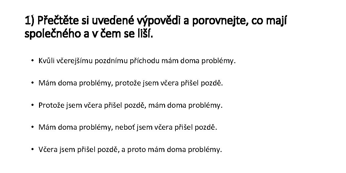 1) Přečtěte si uvedené výpovědi a porovnejte, co mají společného a v čem se
