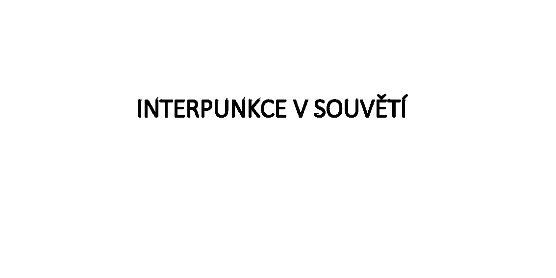 INTERPUNKCE V SOUVĚTÍ 