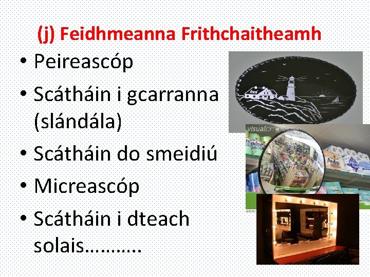 (j) Feidhmeanna Frithchaitheamh • Peireascóp • Scátháin i gcarranna (slándála) • Scátháin do smeidiú