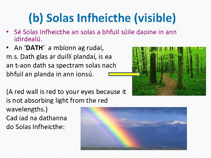 (b) Solas Infheicthe (visible) • Sé Solas Infheicthe an solas a bhfuil súile daoine