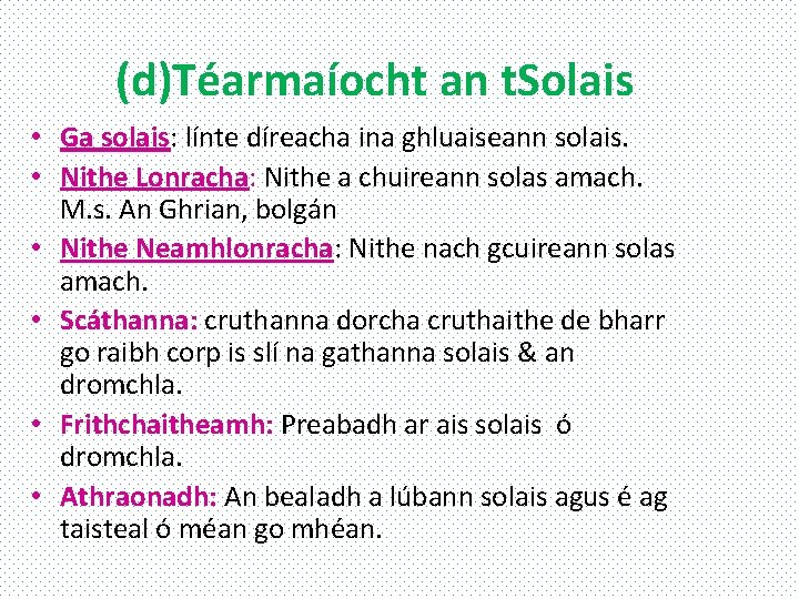 (d)Téarmaíocht an t. Solais • Ga solais: línte díreacha ina ghluaiseann solais. • Nithe