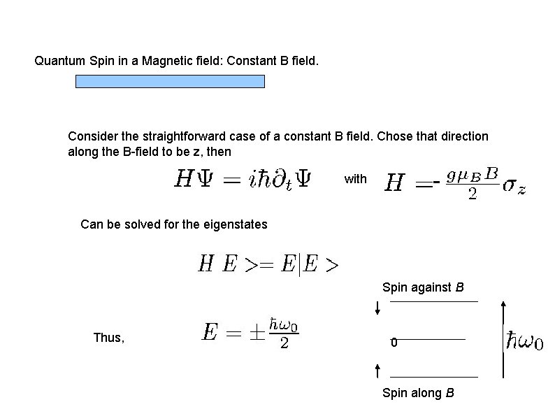Quantum Spin in a Magnetic field: Constant B field. Consider the straightforward case of