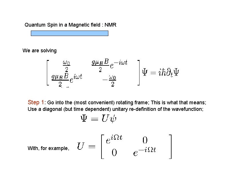 Quantum Spin in a Magnetic field : NMR We are solving Step 1: Go