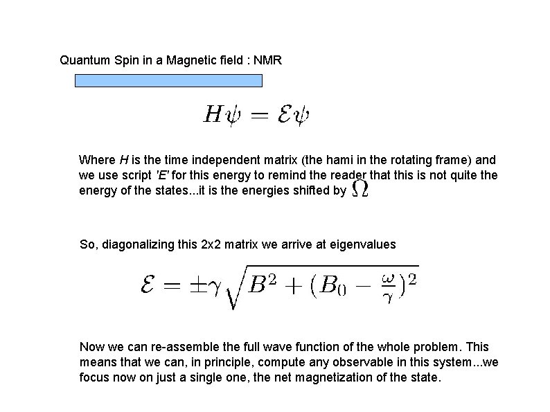 Quantum Spin in a Magnetic field : NMR Where H is the time independent