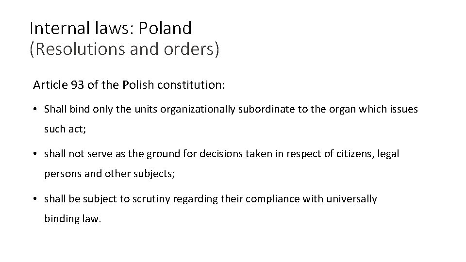 Internal laws: Poland (Resolutions and orders) Article 93 of the Polish constitution: • Shall