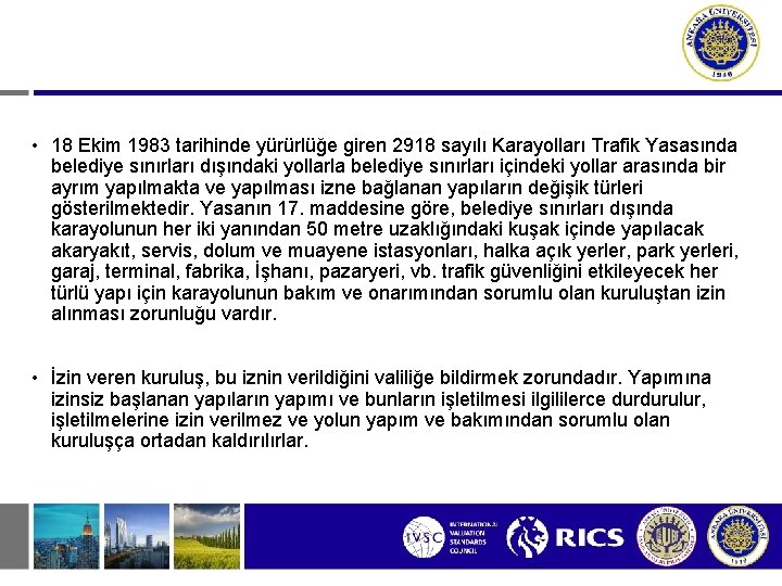  • 18 Ekim 1983 tarihinde yürürlüğe giren 2918 sayılı Karayolları Trafik Yasasında belediye