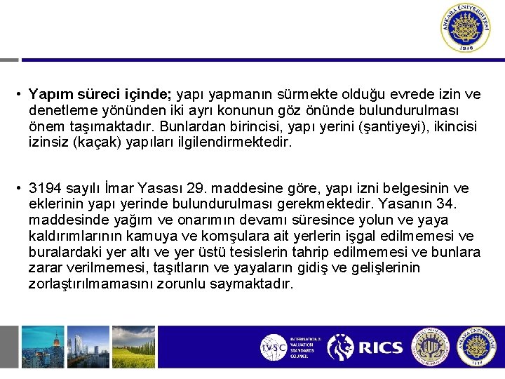  • Yapım süreci içinde; yapı yapmanın sürmekte olduğu evrede izin ve denetleme yönünden