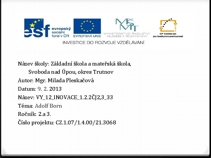 Název školy: Základní škola a mateřská škola, Svoboda nad Úpou, okres Trutnov Autor: Mgr.