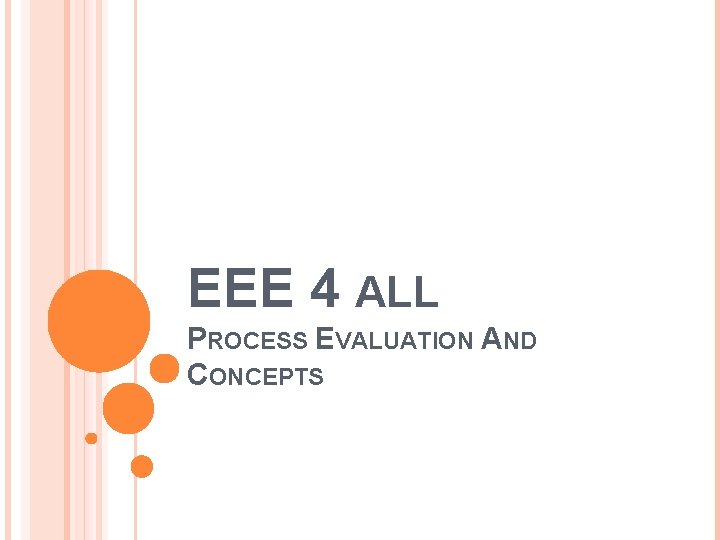 EEE 4 ALL PROCESS EVALUATION AND CONCEPTS 