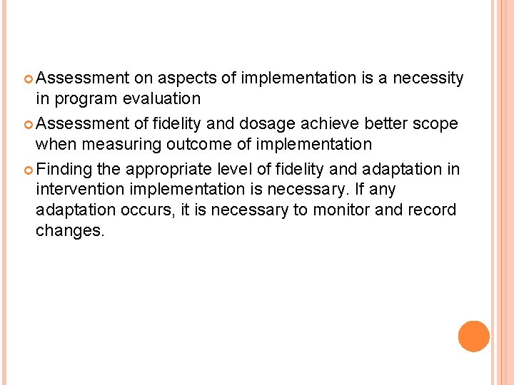  Assessment on aspects of implementation is a necessity in program evaluation Assessment of
