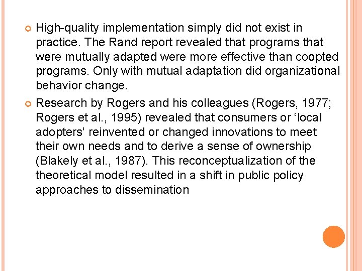 High-quality implementation simply did not exist in practice. The Rand report revealed that programs