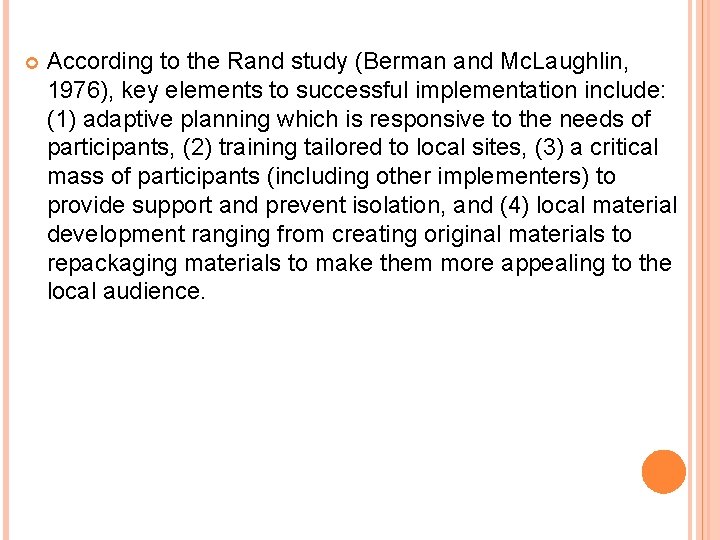  According to the Rand study (Berman and Mc. Laughlin, 1976), key elements to