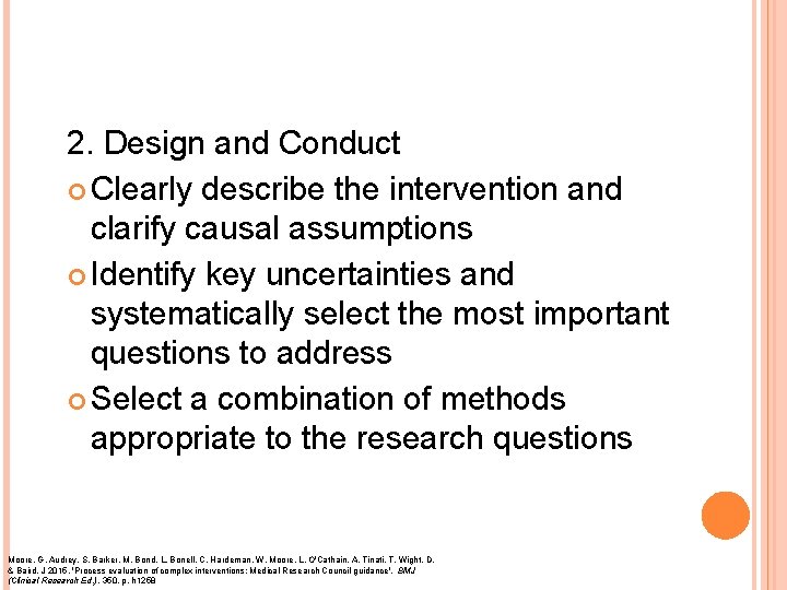 2. Design and Conduct Clearly describe the intervention and clarify causal assumptions Identify key