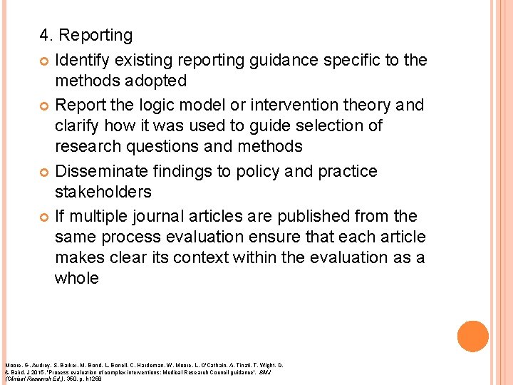 4. Reporting Identify existing reporting guidance specific to the methods adopted Report the logic