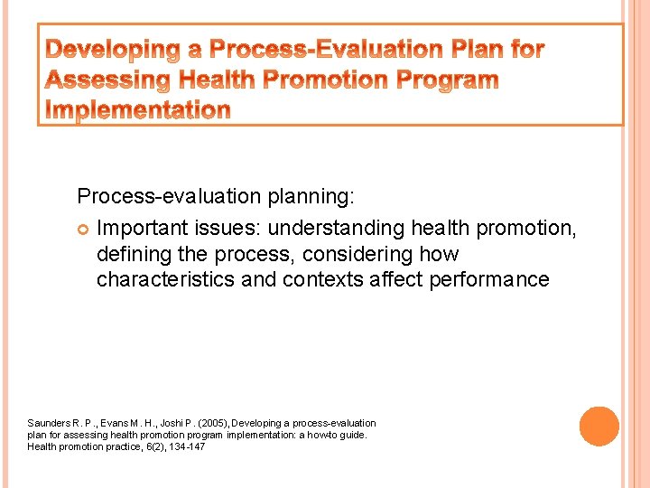 Process-evaluation planning: Important issues: understanding health promotion, defining the process, considering how characteristics and