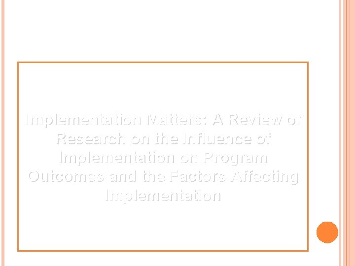 Implementation Matters: A Review of Research on the Influence of Implementation on Program Outcomes