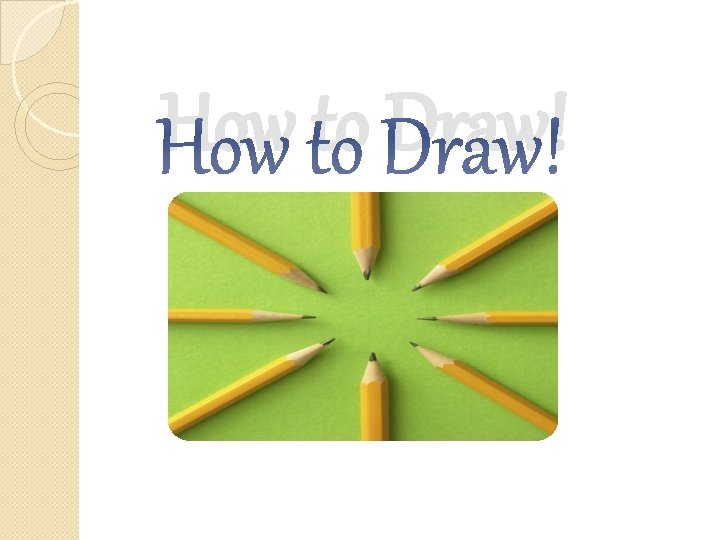 How to Draw! 