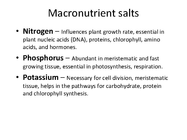 Macronutrient salts • Nitrogen – Influences plant growth rate, essential in plant nucleic acids