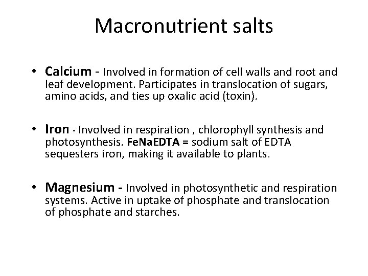 Macronutrient salts • Calcium - Involved in formation of cell walls and root and
