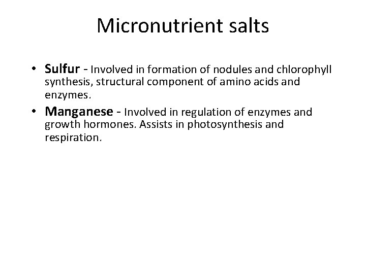 Micronutrient salts • Sulfur - Involved in formation of nodules and chlorophyll synthesis, structural