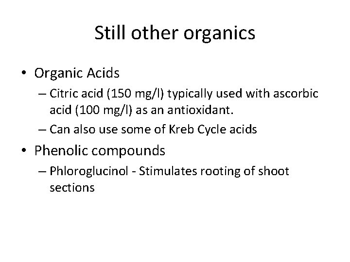 Still other organics • Organic Acids – Citric acid (150 mg/l) typically used with