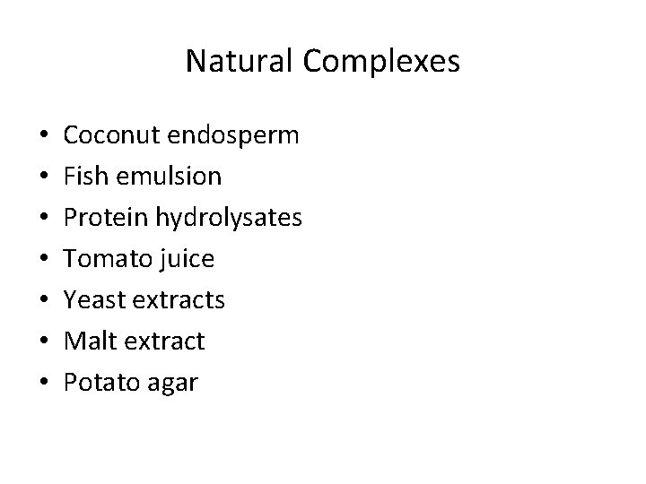 Natural Complexes • • Coconut endosperm Fish emulsion Protein hydrolysates Tomato juice Yeast extracts