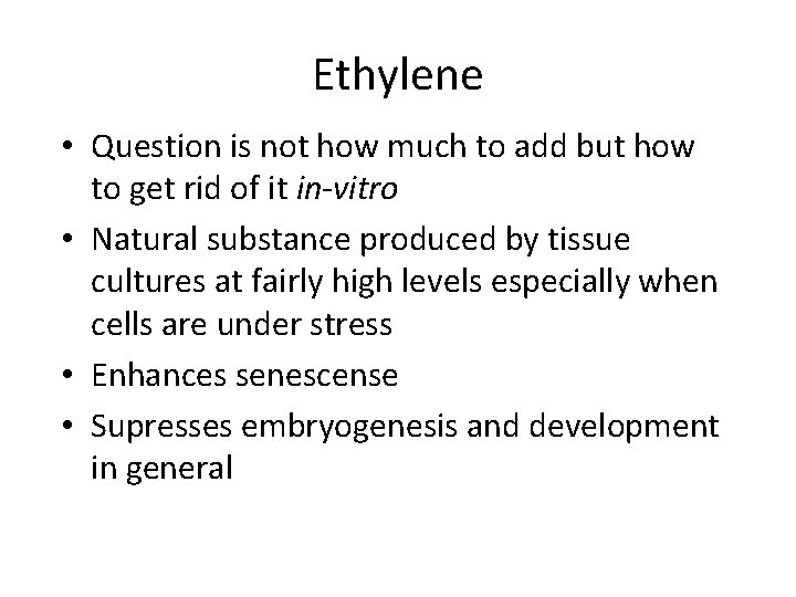 Ethylene • Question is not how much to add but how to get rid