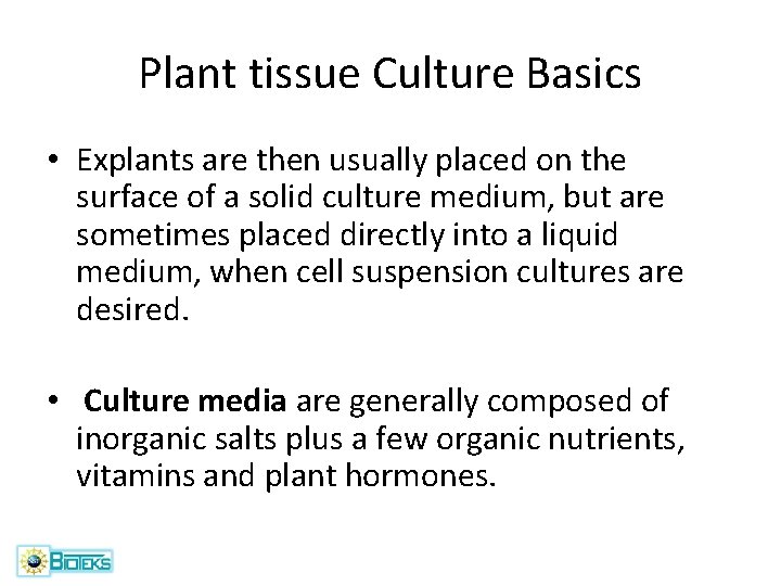 Plant tissue Culture Basics • Explants are then usually placed on the surface of