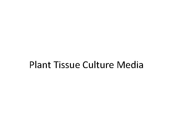 Plant Tissue Culture Media 