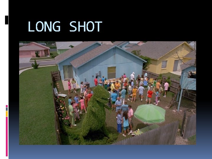 LONG SHOT 