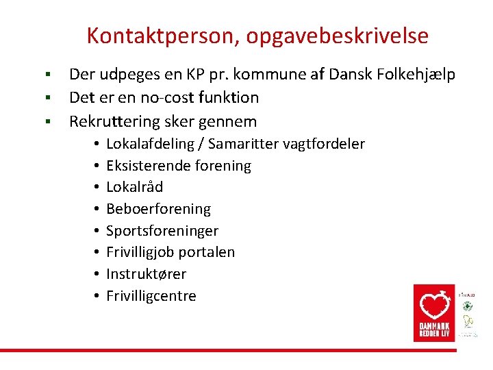 Kontaktperson, opgavebeskrivelse § § § Der udpeges en KP pr. kommune af Dansk Folkehjælp