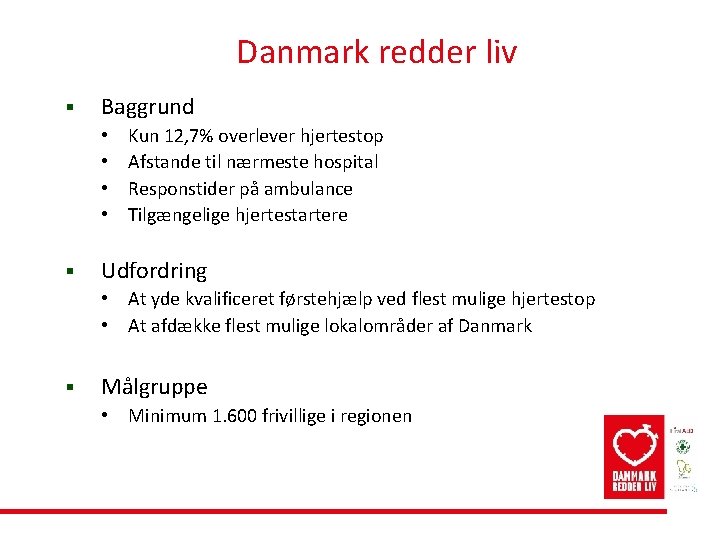 Danmark redder liv § Baggrund • • § Kun 12, 7% overlever hjertestop Afstande