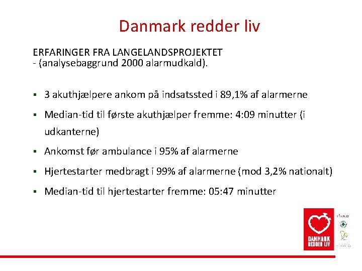 Danmark redder liv ERFARINGER FRA LANGELANDSPROJEKTET - (analysebaggrund 2000 alarmudkald). § 3 akuthjælpere ankom