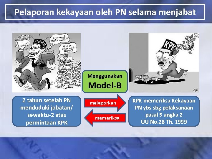 Pelaporan kekayaan oleh PN selama menjabat Menggunakan Model-B 2 tahun setelah PN menduduki jabatan/