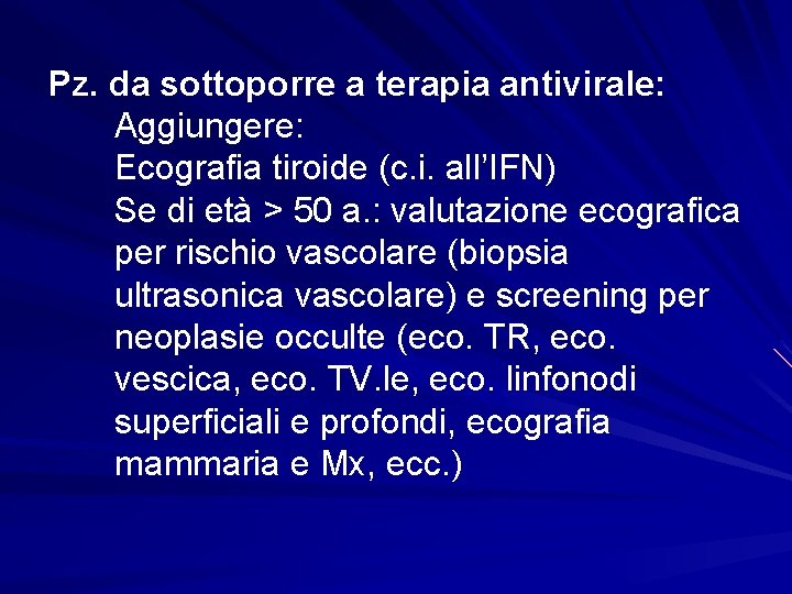 Pz. da sottoporre a terapia antivirale: Aggiungere: Ecografia tiroide (c. i. all’IFN) Se di