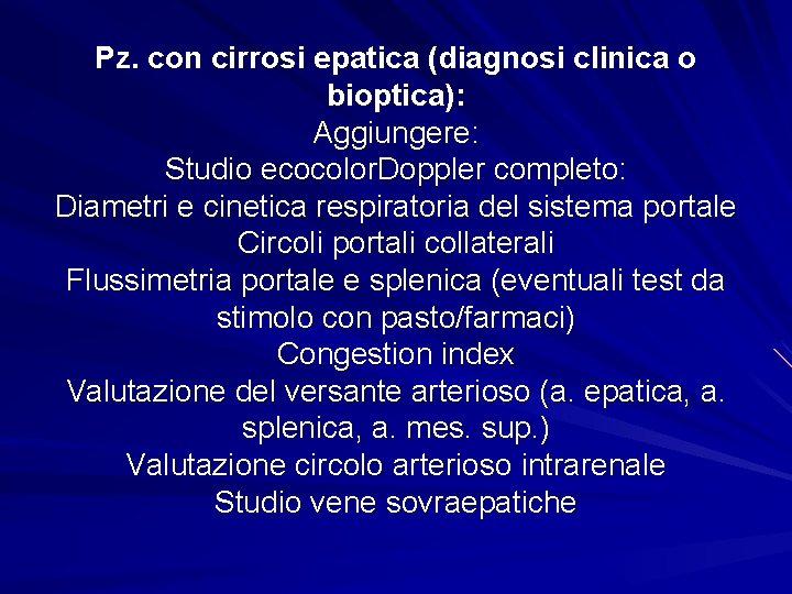 Pz. con cirrosi epatica (diagnosi clinica o bioptica): Aggiungere: Studio ecocolor. Doppler completo: Diametri