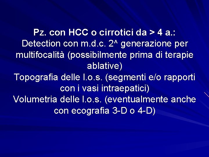 Pz. con HCC o cirrotici da > 4 a. : Detection con m. d.