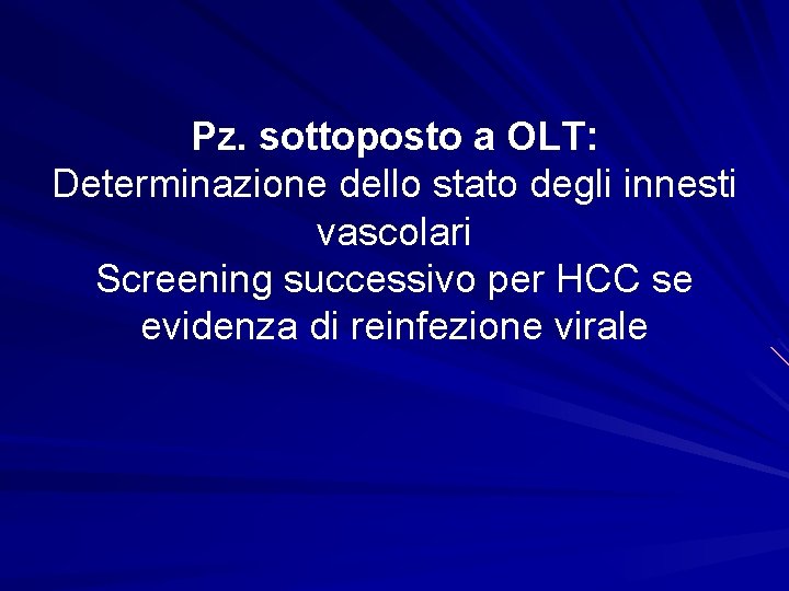 Pz. sottoposto a OLT: Determinazione dello stato degli innesti vascolari Screening successivo per HCC