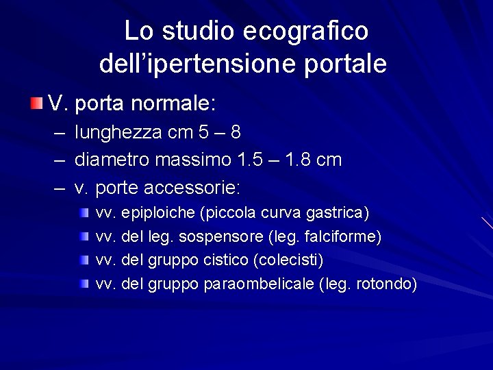 Lo studio ecografico dell’ipertensione portale V. porta normale: – lunghezza cm 5 – 8