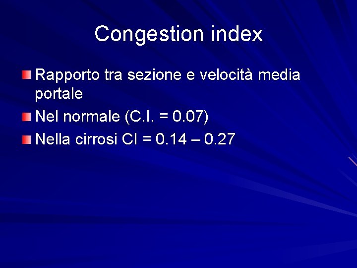 Congestion index Rapporto tra sezione e velocità media portale Nel normale (C. I. =